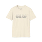 ‘Sometimes You Win, Sometimes You Lose, Sometimes It Rains’ T-Shirt