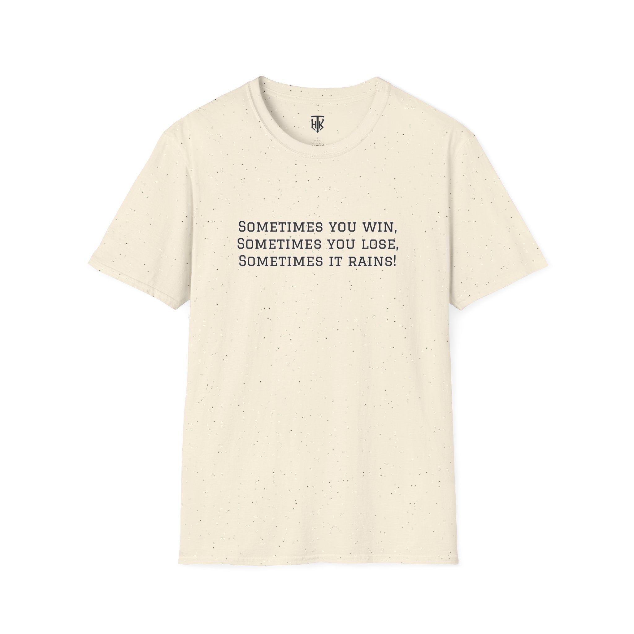 ‘Sometimes You Win, Sometimes You Lose, Sometimes It Rains’ T-Shirt