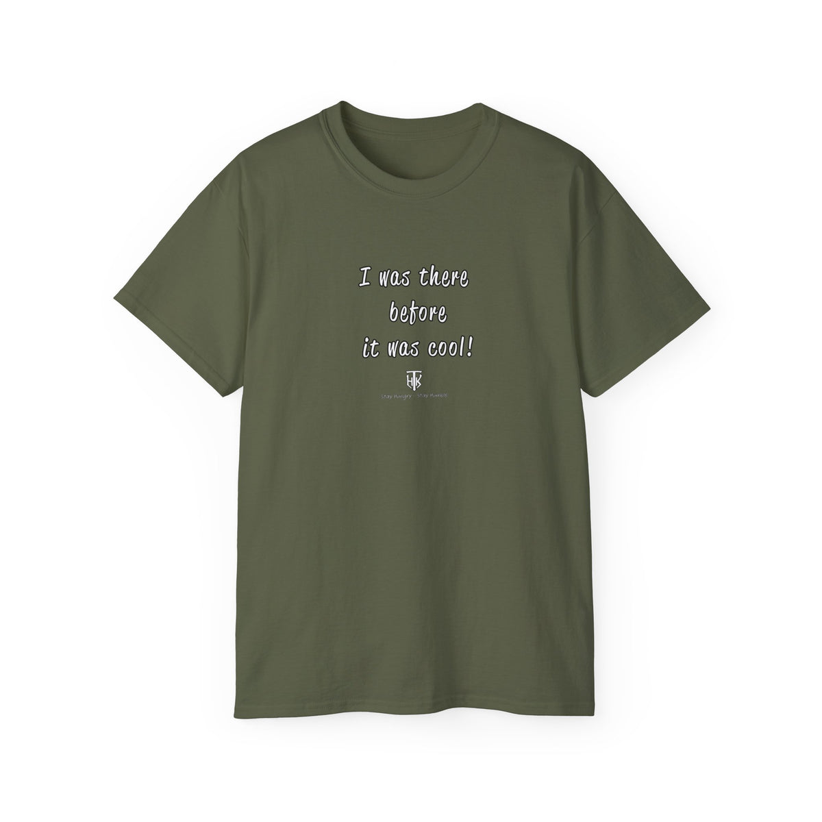 I Was There Before It Was Cool! T-Shirt