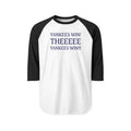 Yankees Win! THEEEEE Yankees Win!   Baseball Raglan Shirt — 3/4 Sleeve Fan Tee
