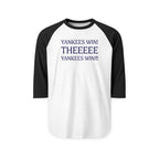 Yankees Win! THEEEEE Yankees Win!   Baseball Raglan Shirt — 3/4 Sleeve Fan Tee