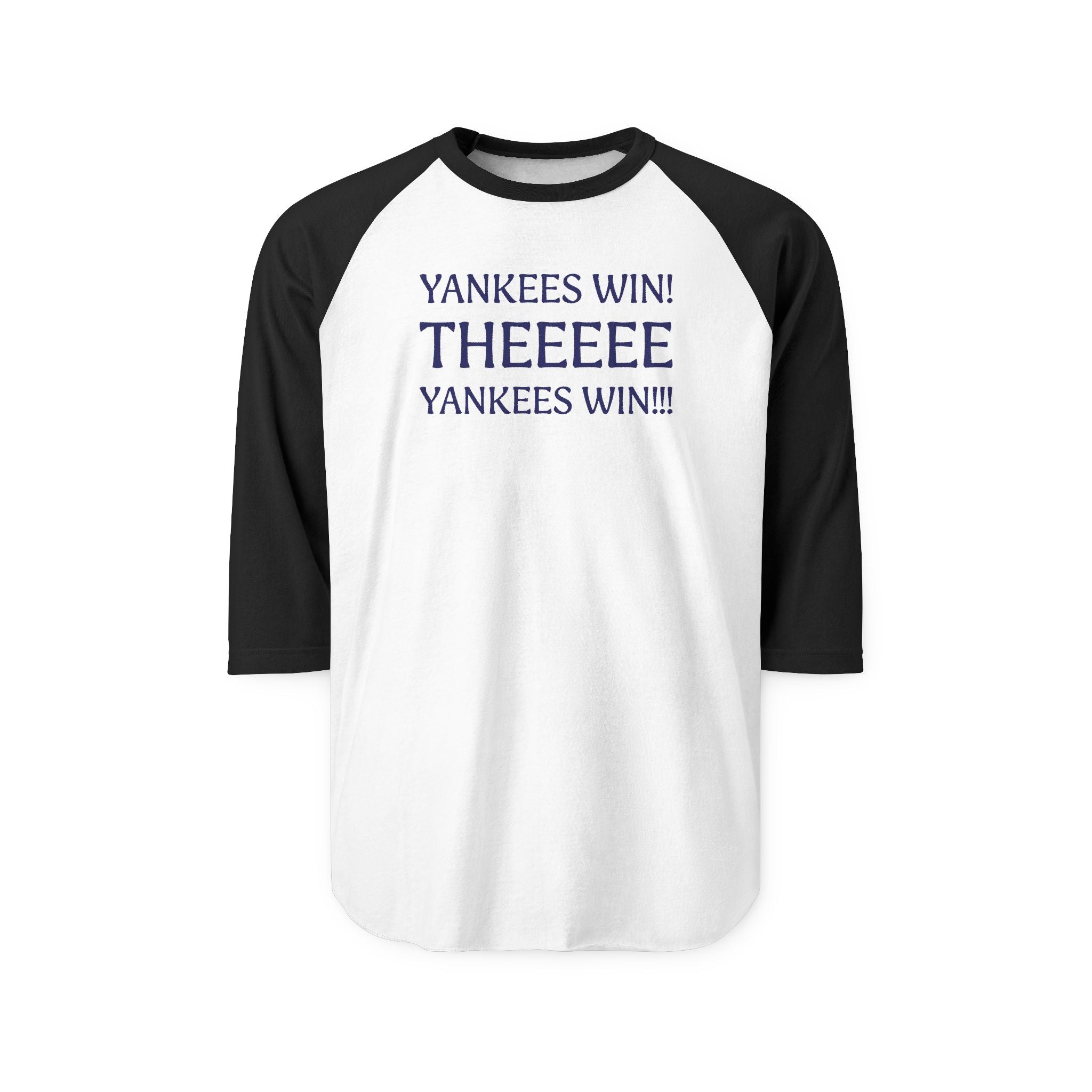 Yankees Win! THEEEEE Yankees Win!   Baseball Raglan Shirt — 3/4 Sleeve Fan Tee