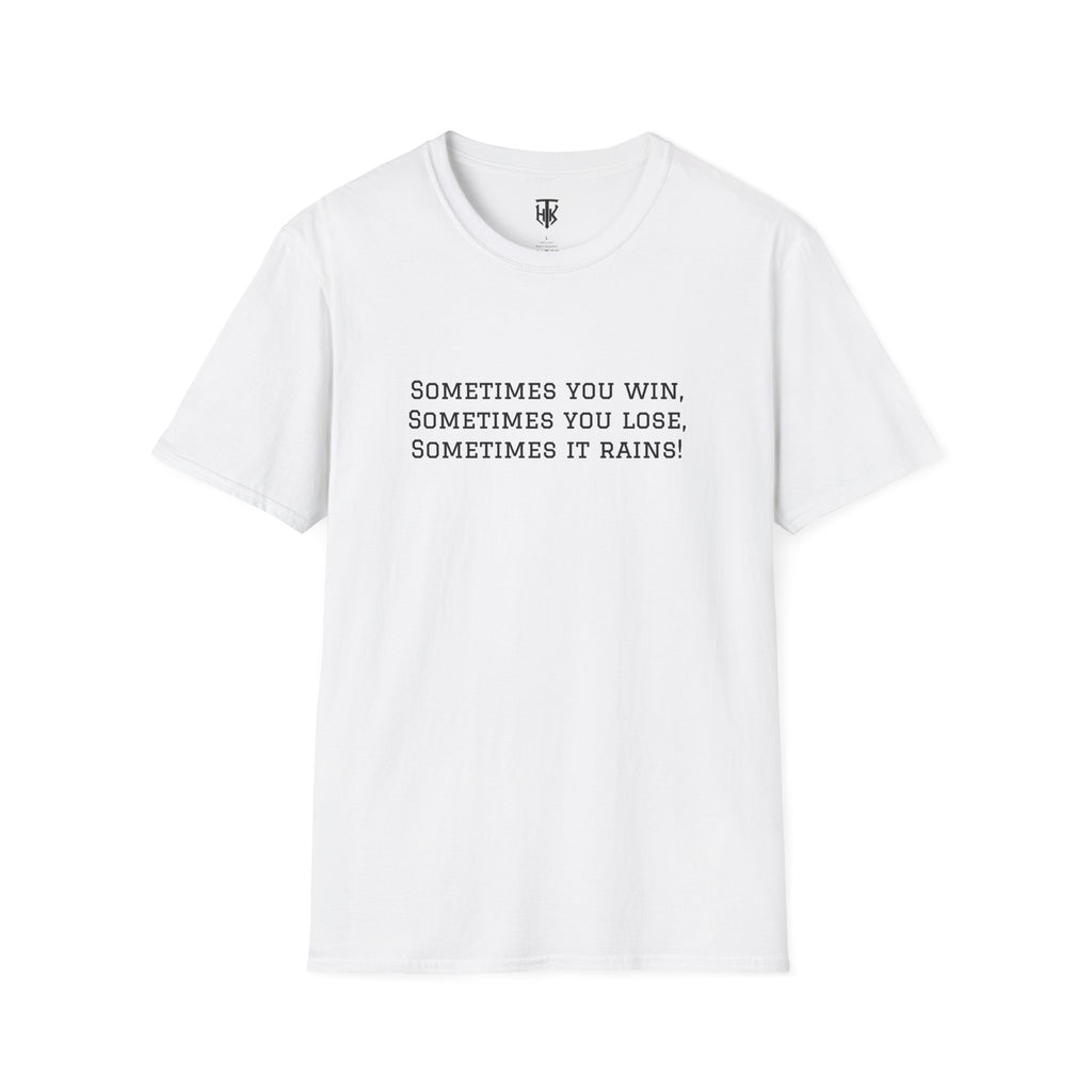 ‘Sometimes You Win, Sometimes You Lose, Sometimes It Rains’ T-Shirt