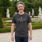 "It's good to be the King!" Graphic T-Shirt
