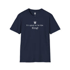 "It's good to be the King!" Graphic T-Shirt