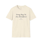 Every Day Is An Adventure! Tee