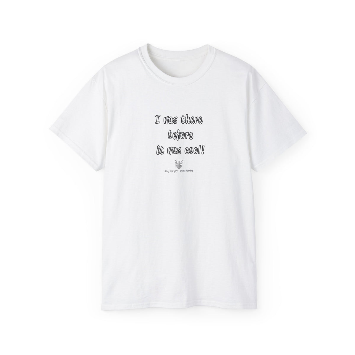 I Was There Before It Was Cool! T-Shirt