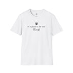 "It's good to be the King!" Graphic T-Shirt