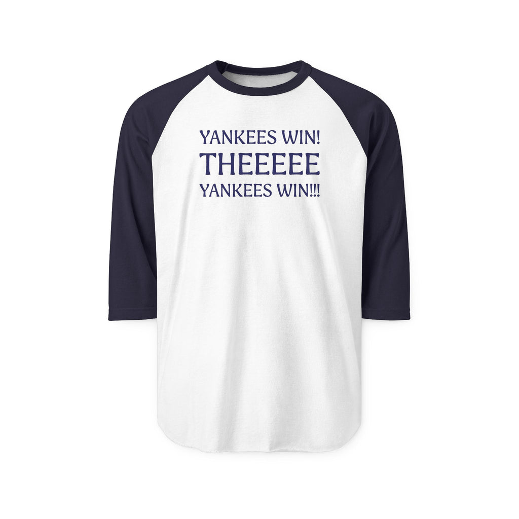 Yankees Win! THEEEEE Yankees Win!   Baseball Raglan Shirt — 3/4 Sleeve Fan Tee