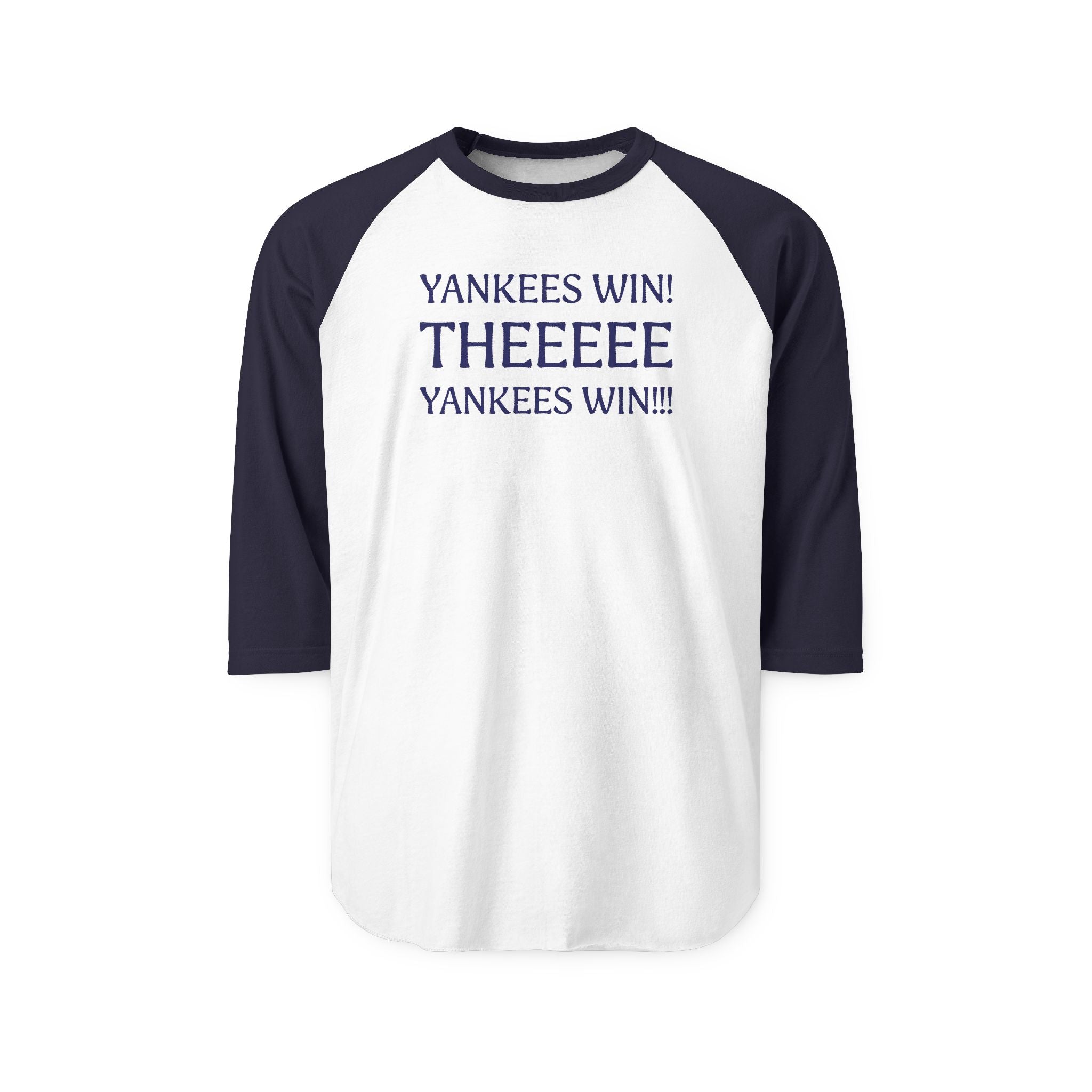 Yankees Win! THEEEEE Yankees Win!   Baseball Raglan Shirt — 3/4 Sleeve Fan Tee