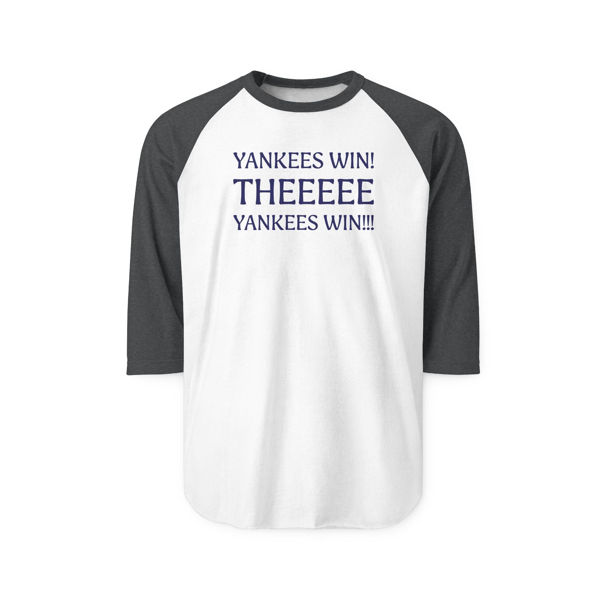 Yankees Win! THEEEEE Yankees Win!   Baseball Raglan Shirt — 3/4 Sleeve Fan Tee