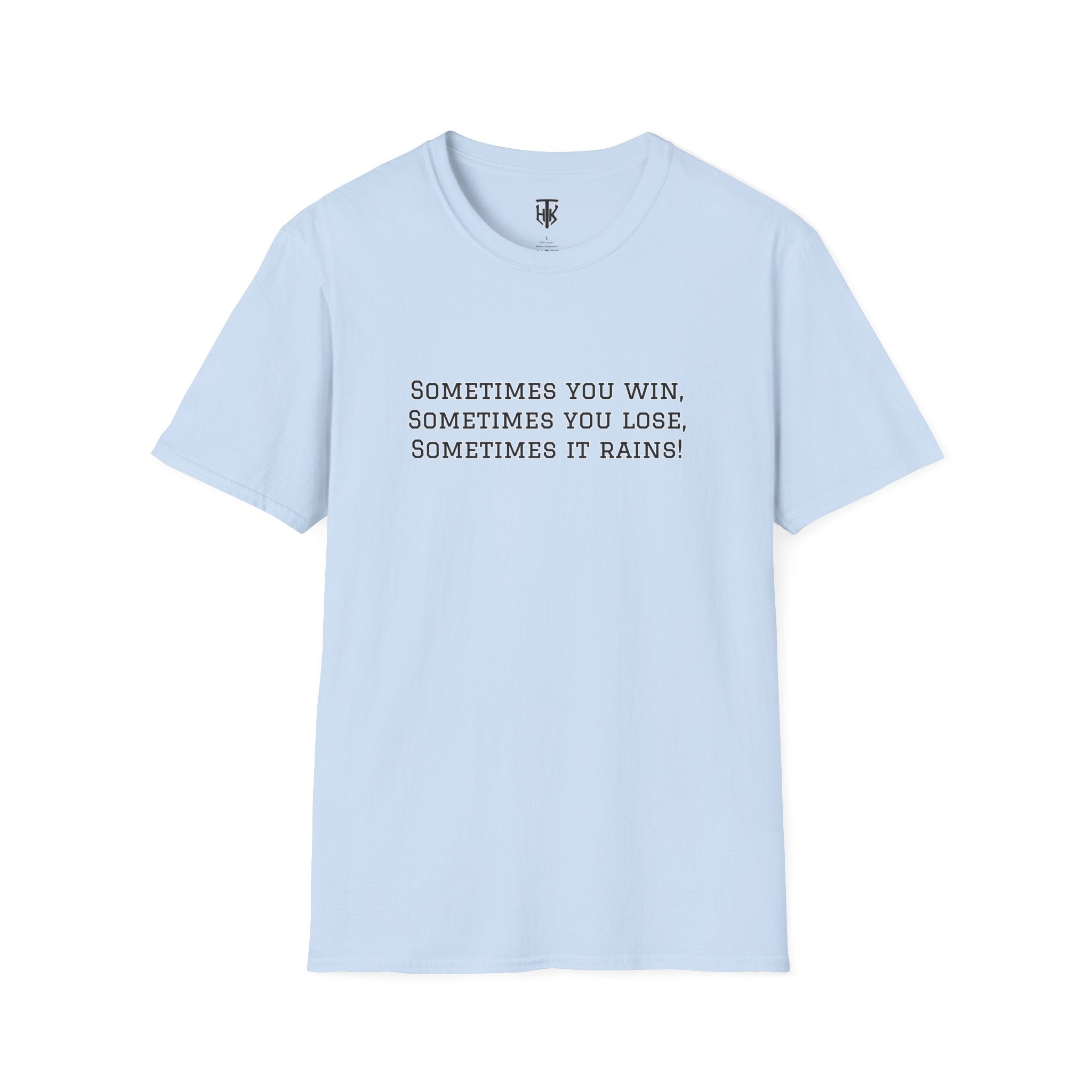 ‘Sometimes You Win, Sometimes You Lose, Sometimes It Rains’ T-Shirt